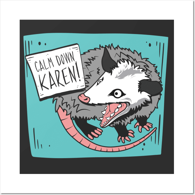 Calm Down, Karen! Possum Wall Art by Toodles & Jay